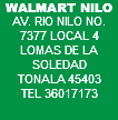WALMART NILO AV. RIO NILO NO. 7377 LOCAL 4 LOMAS DE LA SOLEDAD TONALA 45403 TEL 36017173